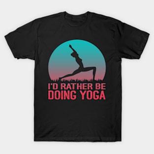 I'd Rather Be Doing Yoga T-Shirt